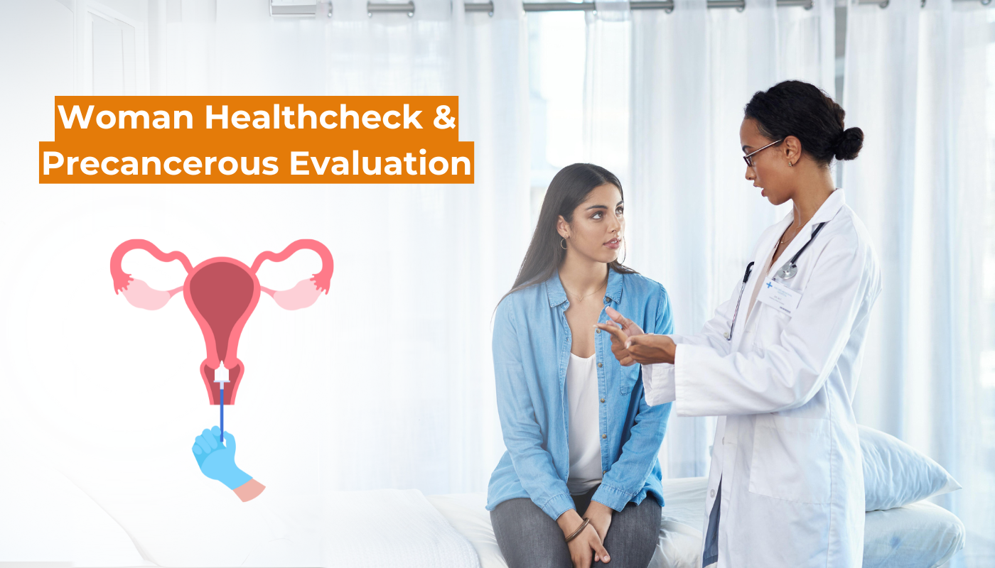 Woman Healthcheck & Precancerous Evaluation